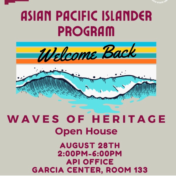 "Poster for the Asian Pacific Islander Program's 'Waves of Heritage' Open House with colorful wave illustration and event details."  Transcribed Text:  Asian Pacific Islander Program Be Bold. Shape the Future.  Welcome Back  WAVES OF HERITAGE Open House  August 28th 2:00pm-6:00pm API Office Garcia Center, Room 133  Free to all students, faculty, and staff while supplies last  Equity - Inclusion - Diversity New Mexico State University